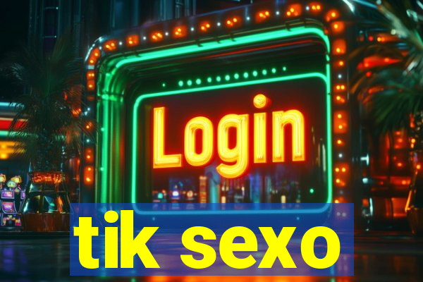 tik sexo